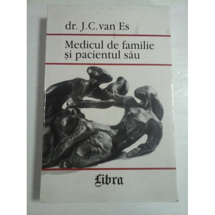 MEDICUL DE FAMILIE SI PACIENTUL SAU - DR. J. C. VAN ES MEDICUL DE FAMILIE SI PACIENTUL SAU - DR. J. C. VAN ES